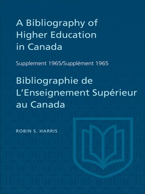 cover image of Supplement 1965 to A Bibliography of Higher Education in Canada / Supplément 1965 de Bibliographie de L'Enseighnement Supérieur au Canada